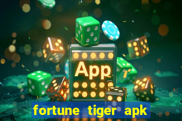 fortune tiger apk dinheiro infinito